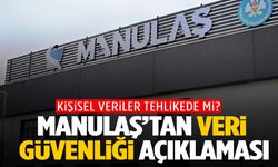 MANULAŞ’ta kişisel veriler tehlikede mi? Açıklama var!