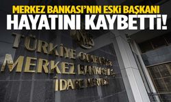 Merkez Bankası’nın eski başkanı hayatını kaybetti!