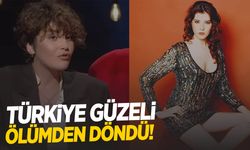 Eski Türkiye güzeli ölümden döndü!