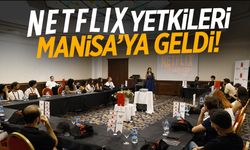Netflix yetkilileri Manisa’ya geldi!