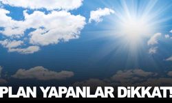 Pazar planı yapanlar dikkat! Meteoroloji son tahminleri açıkladı