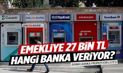 Promosyon savaşları… Emekliye 27 bin TL’ye varan promosyon! Bankalar duyurdu