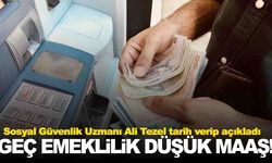 Sosyal Güvenlik Uzmanı Ali Tezel tarih verip açıkladı… “Geç emeklilik ve çok düşük maaş bekliyor”