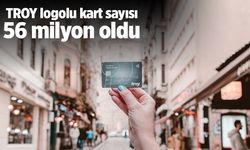 TROY Logolu Kart Sayısı 56 Milyona Ulaştı