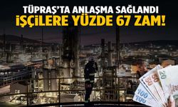 Tüpraş’ta anlaşmaya varıldı! İşçilere yüzde 67 zam…