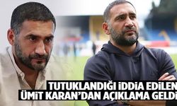 Tutuklandığı iddia edilmişti… Ümit Karan’dan açıklama geldi
