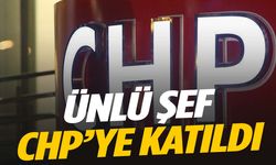 Ünlü şef CHP’ye katıldı!