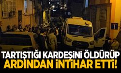 Kardeş cinayeti: Tartıştığı kardeşini öldürüp intihar etti
