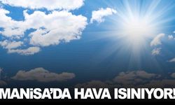 Manisa ısınıyor… Yeni haftada güneşli günler geliyor!