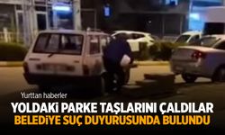 Yoldaki parke taşlarını çaldılar… Belediye suç duyurusunda bulundu