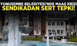 Yunusemre Belediyesi’nde maaş krizi… Sendikadan sert tepki!