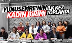 Yunusemre Kadın Birimi toplandı
