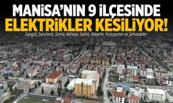 Yunusemre’den Akhisar’a… 9 ilçede elektrikler kesilecek!