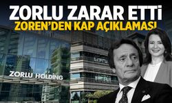 Zorlu zarar etti! Zoren'den KAP açıklaması