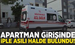 44 yaşındaki kadın apartman girişinde asılı halde bulundu