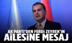 AK Parti’den Ferdi Zeyrek’in ailesine mesaj