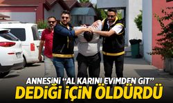 Annesini 'Al karını evimden git' sözü üzerine öldürmüş