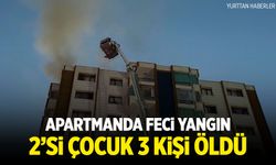 Apartmanda kahreden yangın 2'si çocuk 3 kişi öldü