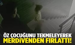 Baba Dehşeti: Tekme attığı çocuğu merdivenden yuvarlandı