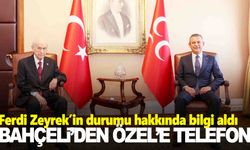 Bahçeli’den Özel’e telefon… Ferdi Zeyrek’in durumu hakkında bilgi aldı!