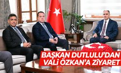 Başkan Dutlulu’dan Vali Özkan’a ziyaret