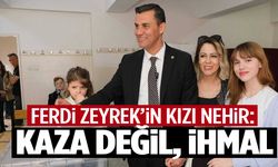 Başkan Zeyrek’in kızı konuştu: “Bu bir kaza değil, ihmal”
