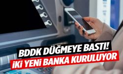 BDDK onay verdi… İki yeni banka kuruluyor!