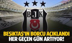 Beşiktaş’ın borcu açıklandı… Rakam dudak uçuklattı!