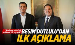 Büyükşehir Belediye Başkanı Besim Dutlulu'dan ilk açıklama