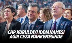 CHP Kurultayı iddianamesi ağır ceza mahkemesinde