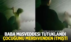 Çocuğunu merdivenden tekme ile itmişti! Tutuklandı...