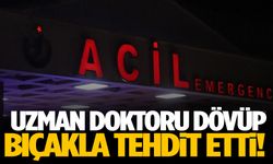 Ege’de uzman doktor darbedilip bıçakla tehdit edildi!