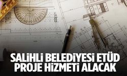 Salihli Belediyesi etüd proje hizmeti alacak