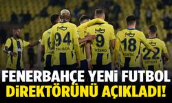 Fenerbahçe'nin yeni futbol direktörü belli oldu!