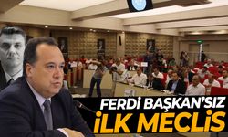 Ferdi Başkan'sız ilk meclis
