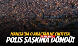 Manisa’da o araçtan ne çıktıysa polis şaşkına döndü! 59 bin adet…