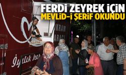 Gördes’te Ferdi Zeyrek İçin mevlid okutuldu