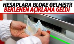 Hesaplara bloke gelmişti! Açıklama geldi...