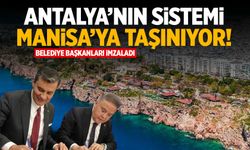 İmzalar atıldı... Antalya’nın Sistemi Manisa’ya Taşınıyor!