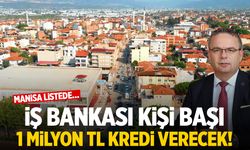 İş Bankası kişi başı 1 milyon TL kredi verecek! Manisa listede…