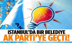 İstanbul’da bir belediye AK Parti’ye geçti!