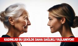 Kadınlar bu şekilde daha sağlıklı yaşlanıyor!