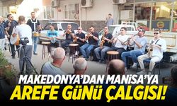 Makedonya'dan Manisa'ya gelen gelenek: Arefe Günü Çalgısı