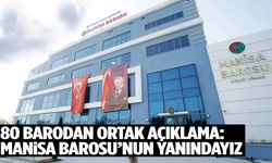 80 barodan ortak açıklama: “Manisa Barosu’nun yanındayız!”