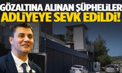 Ferdi Zeyrek soruşturmasında gözaltına alınan 2 şüpheli adliyeye sevk edildi