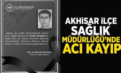 Akhisar İlçe Sağlık Müdürlüğü’nde acı kayıp