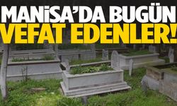 Manisa’da 11 Haziran 2025 tarihinde 22 kişi vefat etti!