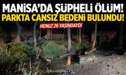 Manisa’da 26 yaşındaki genç parkta ölü bulundu