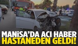Manisa'da acı haber hastaneden geldi!