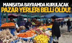 Manisa'da arife günü kurulacak pazar yerleri belli oldu!